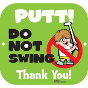 PUTT DO NOT SWING SIGN