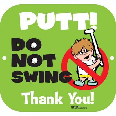 PUTT DO NOT SWING SIGN